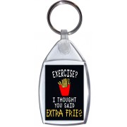 Exercise? I thought you said Extra Fries - Keyring