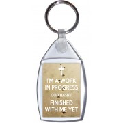 I'm a Work in Progress God hasn't Finished with me Yet - Keyring