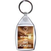 I Woke up Like This Flawless - Keyring