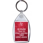 Of Course I Talk to Myself. Sometimes I Need Expert Advice. - Keyring