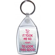 It took me 60 Years to Look this Good - Keyring