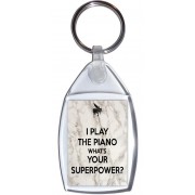 I Play the Piano What's Your Superpower? - Keyring