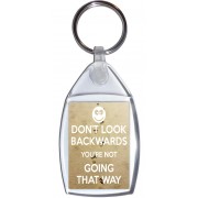 Don't look Backwards You're Not Going that Way - Keyring