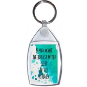 If you Want Breakfast in Bed Sleep in the Kitchen - Keyring