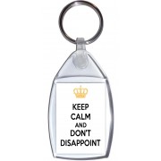 Keep Calm and Don't Disappoint - Keyring