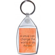 A smile can change the world in an instant. - Keyring