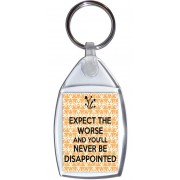 Expect the Worse and You'll Never be Disappointed - Keyring