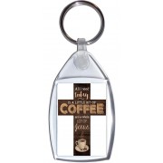All I need Today is a little bit of Coffee and a Whole Lot of Jesus - Keyring