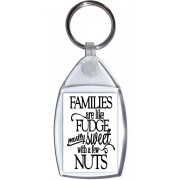 Families are like Fudge mostly Sweet with a few Nuts - Keyring