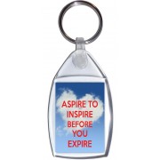 Aspire to Inspire Before you Expire - Keyring