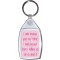 I smile because you're my Mother. I laugh because there's nothing you can do about it - Keyring