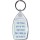 I smile because you're my Uncle. I laugh because there's nothing you can do about it - Keyring