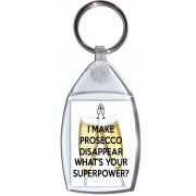 I make Prosecco Disappear What's Your Superpower? - Keyring
