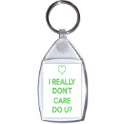 I Really Don't Care Do U? - Keyring