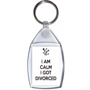 I am Calm I Got Divorced - Keyring