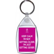 Keep Calm I'm Not Getting Older, I'm Just Getting Sexier. - Keyring