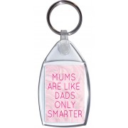 Mums are Like Dads Only Smarter - Keyring
