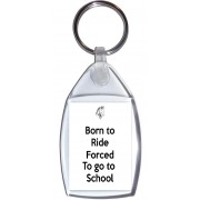 Born to Ride Forced to go to School - Keyring