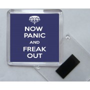 Now Panic and Freak Out - Square Acrylic Fridge Magnet