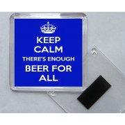 Keep Calm There's Enough Beer for All - Square Acrylic Fridge Magnet