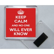 Keep Calm and No-one will Ever Know - Square Acrylic Fridge Magnet