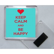 Keep Calm and Be Happy - Square Acrylic Fridge Magnet