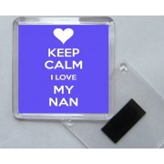 Keep Calm I Love My Nan - Square Acrylic Fridge Magnet