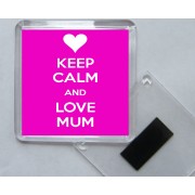 Keep Calm and Love Mum - Square Acrylic Fridge Magnet