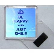 Be Happy and Just Smile - Square Acrylic Fridge Magnet