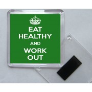 Eat Healthy and Work Out - Square Acrylic Fridge Magnet