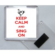 Keep Calm and Sing On - Square Acrylic Fridge Magnet