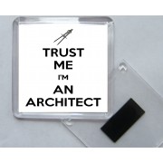 Trust Me I'm an Architect - Square Acrylic Fridge Magnet