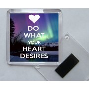 Do What Your Heart Desires - Square Acrylic Fridge Magnet