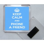 Keep Calm and Phone a Friend - Square Acrylic Fridge Magnet