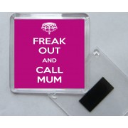 Freak Out and Call Mum - Square Acrylic Fridge Magnet
