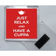 Just Relax and Have a Cuppa - Square Acrylic Fridge Magnet
