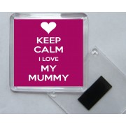 Keep Calm I Love My Mummy - Square Acrylic Fridge Magnet