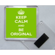 Keep Calm and Be Original - Square Acrylic Fridge Magnet