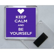 Keep Calm and Be Yourself - Square Acrylic Fridge Magnet