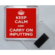 Keep Calm and Carry On Inputting - Square Acrylic Fridge Magnet