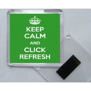 Keep Calm and Click Refresh - Square Acrylic Fridge Magnet