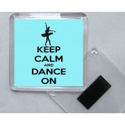Keep Calm and Dance On - Square Acrylic Fridge Magnet