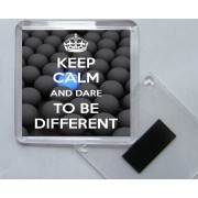 Keep Calm and Dare to be Different - Square Acrylic Fridge Magnet