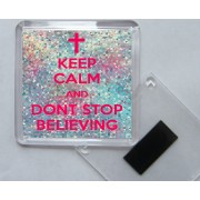 Keep Calm and Don't Stop Believing - Square Acrylic Fridge Magnet