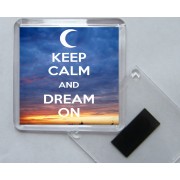 Keep Calm and Dream On - Square Acrylic Fridge Magnet