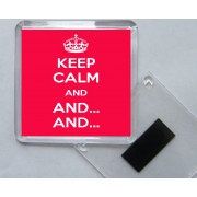 Keep Calm And And... And... - Square Acrylic Fridge Magnet