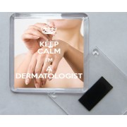 Keep Calm I'm a Dermatologist - Square Acrylic Fridge Magnet