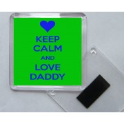 Keep Calm and Love Daddy - Square Acrylic Fridge Magnet