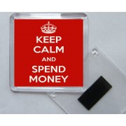 Keep Calm and Spend Money - Square Acrylic Fridge Magnet