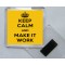 Keep Calm and Make it Work - Square Acrylic Fridge Magnet